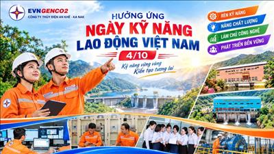 CBCNV Thủy điện An Khê – Ka Nak: Không ngừng nâng cao kỹ năng lao động – Làm chủ công nghệ, vững bước tương lai